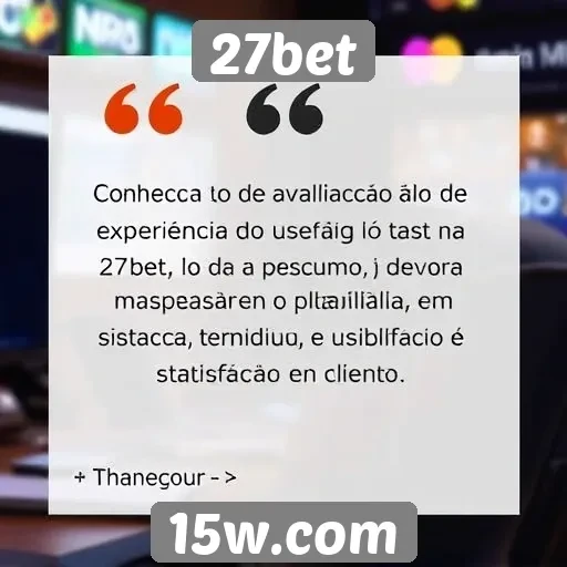 Avaliação da experiência do usuário na 27bet